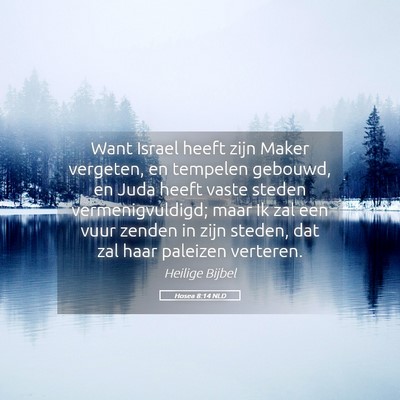 Picture 05 - Hosea 8:14 NLD - Want Israel heeft zijn Maker vergeten, en - Bible Verse Picture