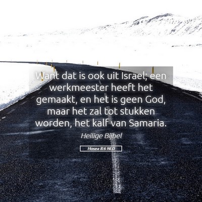 Picture 05 - Hosea 8:6 NLD - Want dat is ook uit Israel; een werkmeester heeft - Bible Verse Picture