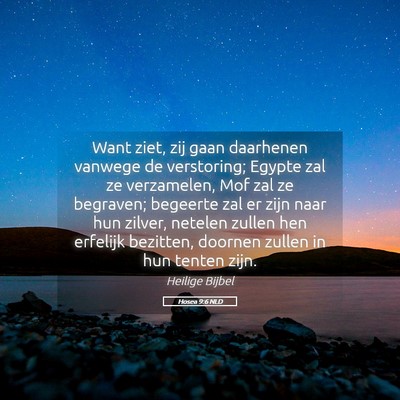 Picture 05 - Hosea 9:6 NLD - Want ziet, zij gaan daarhenen vanwege de - Bible Verse Picture