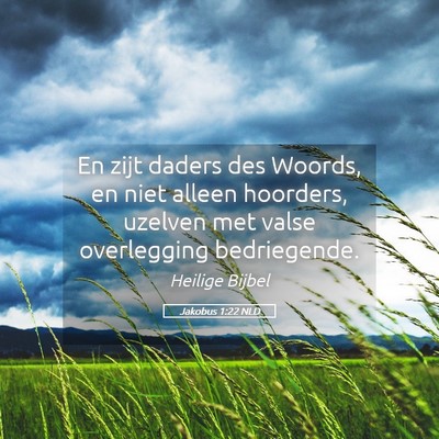 Picture 05 - Jakobus 1:22 NLD - En zijt daders des Woords, en niet alleen - Bible Verse Picture