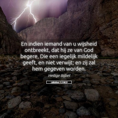 Picture 05 - Jakobus 1:5 NLD - En indien iemand van u wijsheid ontbreekt, dat - Bible Verse Picture