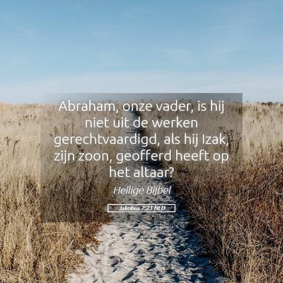 Picture 05 - Jakobus 2:21 NLD - Abraham, onze vader, is hij niet uit de werken - Bible Verse Picture