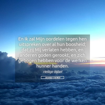 Picture 05 - Jeremia 1:16 NLD - En Ik zal Mijn oordelen tegen hen uitspreken over - Bible Verse Picture