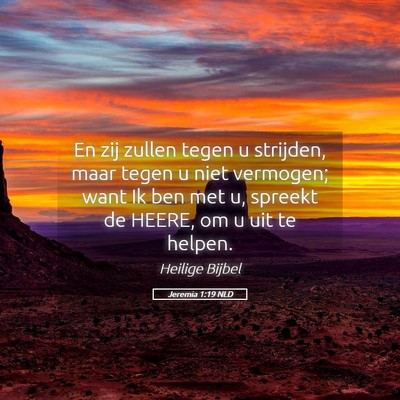 Picture 05 - Jeremia 1:19 NLD - En zij zullen tegen u strijden, maar tegen u niet - Bible Verse Picture