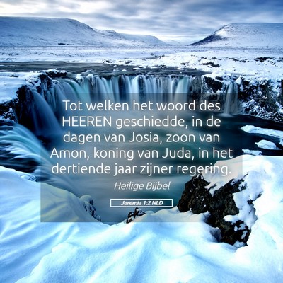 Picture 05 - Jeremia 1:2 NLD - Tot welken het woord des HEEREN geschiedde, in de - Bible Verse Picture