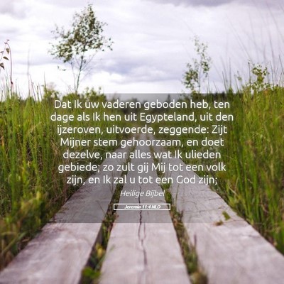 Picture 05 - Jeremia 11:4 NLD - Dat Ik uw vaderen geboden heb, ten dage als Ik - Bible Verse Picture