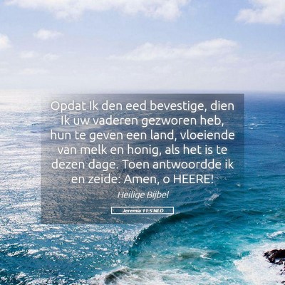 Picture 05 - Jeremia 11:5 NLD - Opdat Ik den eed bevestige, dien Ik uw vaderen - Bible Verse Picture