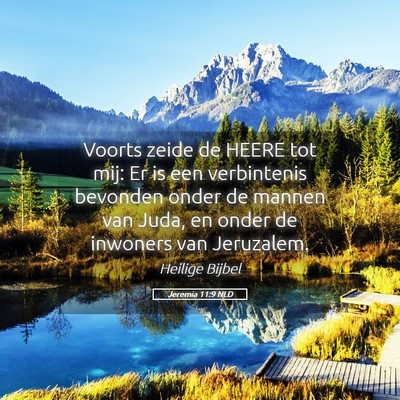 Picture 05 - Jeremia 11:9 NLD - Voorts zeide de HEERE tot mij: Er is een - Bible Verse Picture