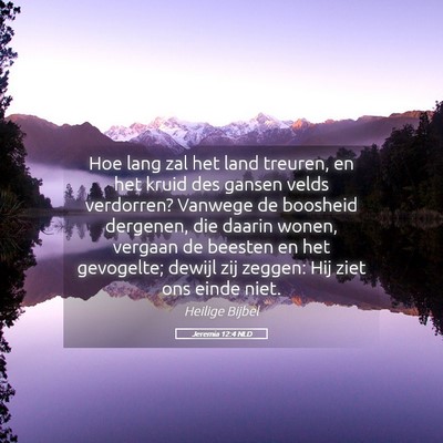 Picture 05 - Jeremia 12:4 NLD - Hoe lang zal het land treuren, en het kruid des - Bible Verse Picture