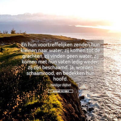 Picture 05 - Jeremia 14:3 NLD - En hun voortreffelijken zenden hun kleinen naar - Bible Verse Picture