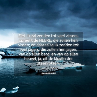 Picture 05 - Jeremia 16:16 NLD - Ziet, Ik zal zenden tot veel vissers, spreekt de - Bible Verse Picture