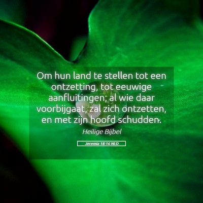 Picture 05 - Jeremia 18:16 NLD - Om hun land te stellen tot een ontzetting, tot - Bible Verse Picture