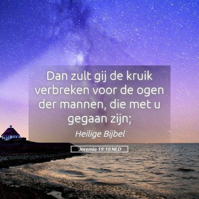 Picture 05 - Jeremia 19:10 NLD - Dan zult gij de kruik verbreken voor de ogen der - Bible Verse Picture