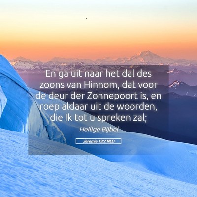 Picture 05 - Jeremia 19:2 NLD - En ga uit naar het dal des zoons van Hinnom, dat - Bible Verse Picture