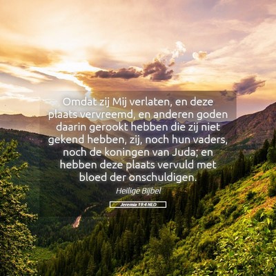 Picture 05 - Jeremia 19:4 NLD - Omdat zij Mij verlaten, en deze plaats vervreemd, - Bible Verse Picture