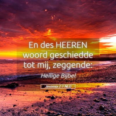 Picture 05 - Jeremia 2:1 NLD - En des HEEREN woord geschiedde tot mij, - Bible Verse Picture
