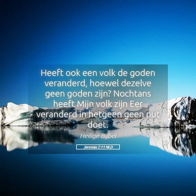 Picture 05 - Jeremia 2:11 NLD - Heeft ook een volk de goden veranderd, hoewel - Bible Verse Picture