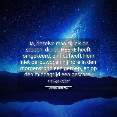 Picture 05 - Jeremia 20:16 NLD - Ja, dezelve man zij, als de steden, die de HEERE - Bible Verse Picture
