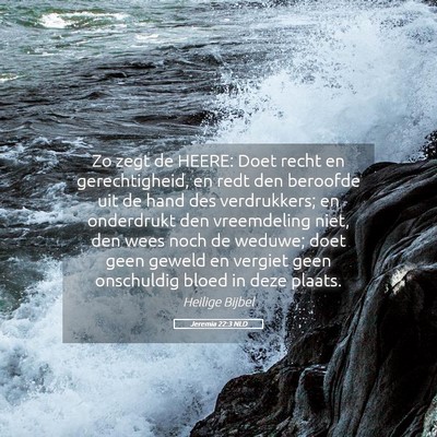 Picture 05 - Jeremia 22:3 NLD - Zo zegt de HEERE: Doet recht en gerechtigheid, en - Bible Verse Picture