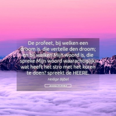 Picture 05 - Jeremia 23:28 NLD - De profeet, bij welken een droom is, die vertelle - Bible Verse Picture