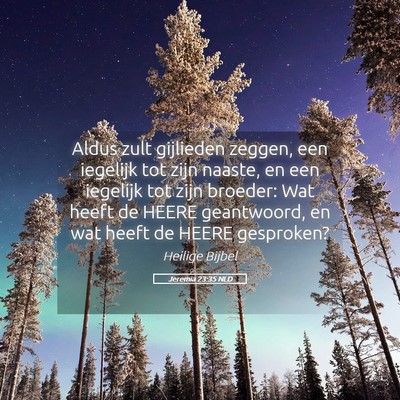 Picture 05 - Jeremia 23:35 NLD - Aldus zult gijlieden zeggen, een iegelijk tot - Bible Verse Picture