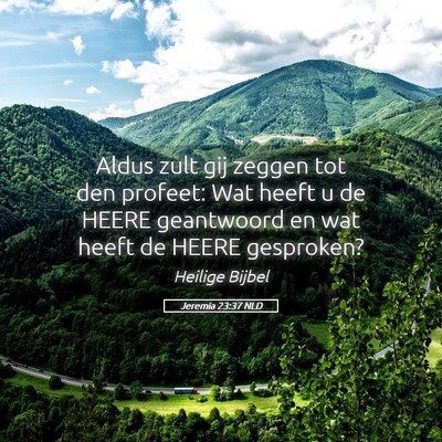 Picture 05 - Jeremia 23:37 NLD - Aldus zult gij zeggen tot den profeet: Wat heeft - Bible Verse Picture