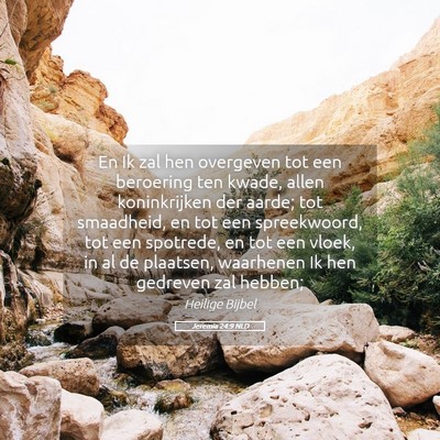 Picture 05 - Jeremia 24:9 NLD - En Ik zal hen overgeven tot een beroering ten - Bible Verse Picture
