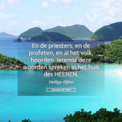 Picture 05 - Jeremia 26:7 NLD - En de priesters, en de profeten, en al het volk, - Bible Verse Picture