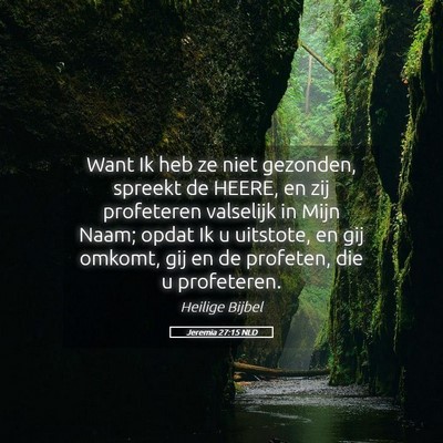 Picture 05 - Jeremia 27:15 NLD - Want Ik heb ze niet gezonden, spreekt de HEERE, - Bible Verse Picture