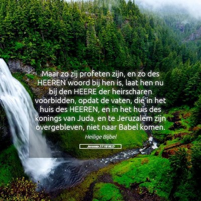 Picture 05 - Jeremia 27:18 NLD - Maar zo zij profeten zijn, en zo des HEEREN woord - Bible Verse Picture