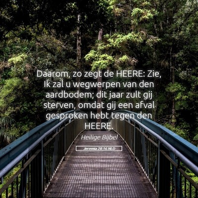 Picture 05 - Jeremia 28:16 NLD - Daarom, zo zegt de HEERE: Zie, Ik zal u wegwerpen - Bible Verse Picture