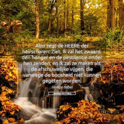 Picture 05 - Jeremia 29:17 NLD - Alzo zegt de HEERE der heirscharen: Ziet, Ik zal - Bible Verse Picture