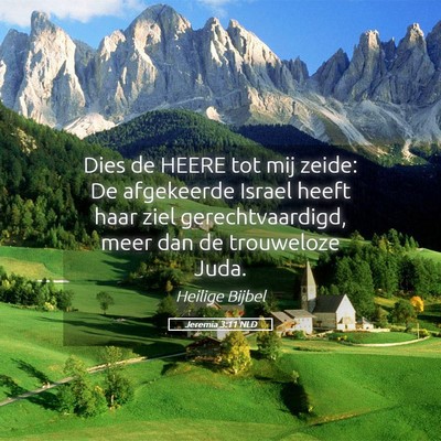 Picture 05 - Jeremia 3:11 NLD - Dies de HEERE tot mij zeide: De afgekeerde Israel - Bible Verse Picture