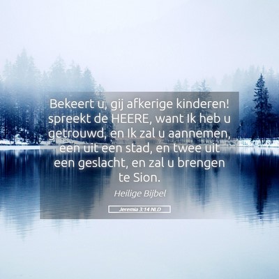 Picture 05 - Jeremia 3:14 NLD - Bekeert u, gij afkerige kinderen! spreekt de - Bible Verse Picture