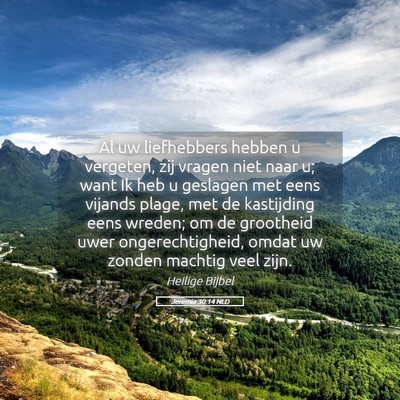 Picture 05 - Jeremia 30:14 NLD - Al uw liefhebbers hebben u vergeten, zij vragen - Bible Verse Picture