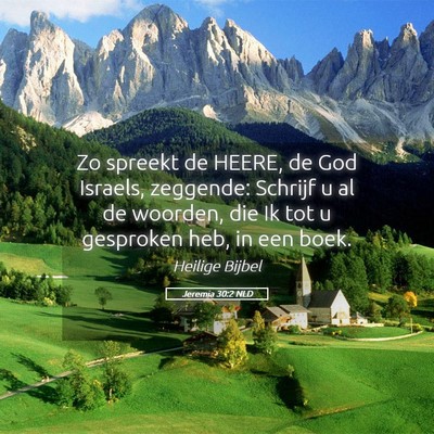 Picture 05 - Jeremia 30:2 NLD - Zo spreekt de HEERE, de God Israels, zeggende: - Bible Verse Picture