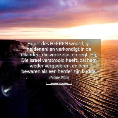 Picture 05 - Jeremia 31:10 NLD - Hoort des HEEREN woord, gij heidenen! en - Bible Verse Picture