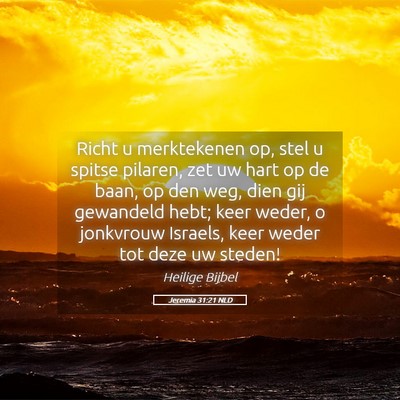 Picture 05 - Jeremia 31:21 NLD - Richt u merktekenen op, stel u spitse pilaren, - Bible Verse Picture