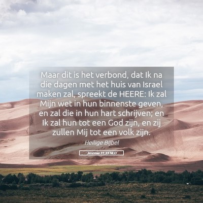 Picture 05 - Jeremia 31:33 NLD - Maar dit is het verbond, dat Ik na die dagen met - Bible Verse Picture