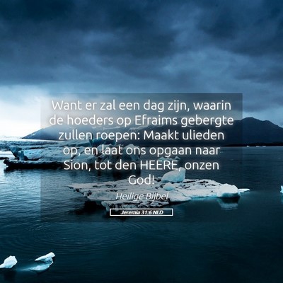 Picture 05 - Jeremia 31:6 NLD - Want er zal een dag zijn, waarin de hoeders op - Bible Verse Picture