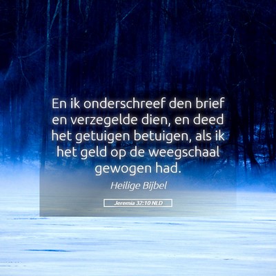 Picture 05 - Jeremia 32:10 NLD - En ik onderschreef den brief en verzegelde dien, - Bible Verse Picture