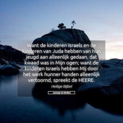Picture 05 - Jeremia 32:30 NLD - Want de kinderen Israels en de kinderen van Juda - Bible Verse Picture