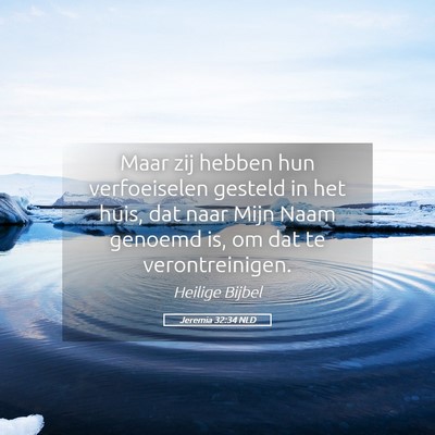 Picture 05 - Jeremia 32:34 NLD - Maar zij hebben hun verfoeiselen gesteld in het - Bible Verse Picture