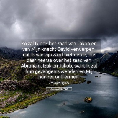 Picture 05 - Jeremia 33:26 NLD - Zo zal Ik ook het zaad van Jakob en van Mijn - Bible Verse Picture