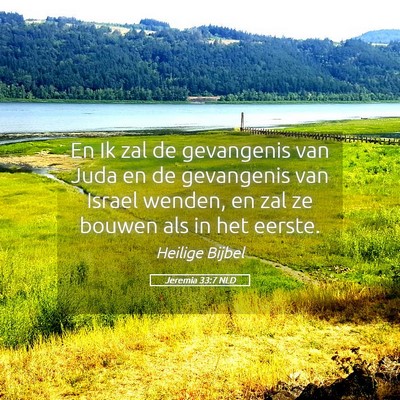 Picture 05 - Jeremia 33:7 NLD - En Ik zal de gevangenis van Juda en de gevangenis - Bible Verse Picture