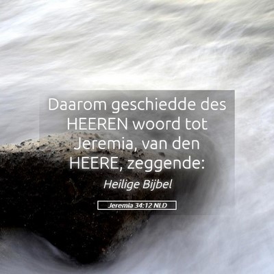 Picture 05 - Jeremia 34:12 NLD - Daarom geschiedde des HEEREN woord tot Jeremia, - Bible Verse Picture