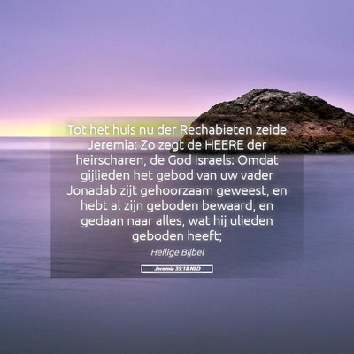 Picture 05 - Jeremia 35:18 NLD - Tot het huis nu der Rechabieten zeide Jeremia: Zo - Bible Verse Picture