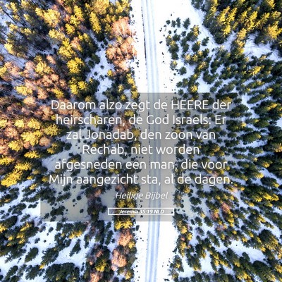 Picture 05 - Jeremia 35:19 NLD - Daarom alzo zegt de HEERE der heirscharen, de God - Bible Verse Picture