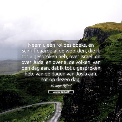 Picture 05 - Jeremia 36:2 NLD - Neem u een rol des boeks, en schrijf daarop al de - Bible Verse Picture