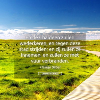 Picture 05 - Jeremia 37:8 NLD - En de Chaldeen zullen wederkeren, en tegen deze - Bible Verse Picture